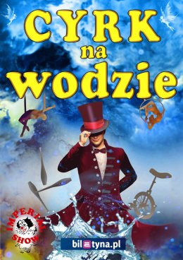 Konin Wydarzenie Inne wydarzenie Cyrk na wodzie Imperial Show