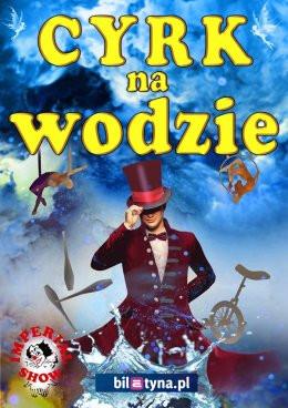 Konin Wydarzenie Inne wydarzenie Cyrk na wodzie Imperial Show